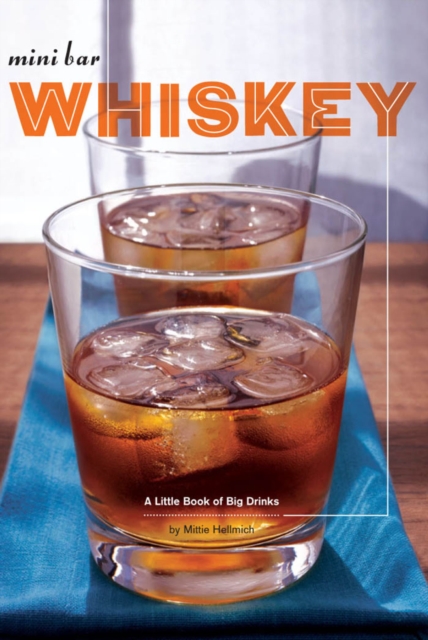 Mini Bar: Whiskey : A Little Book of Big Drinks, EPUB eBook