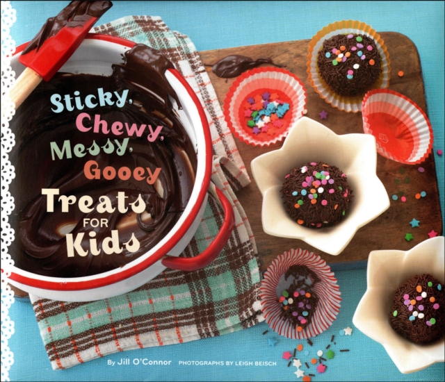 Sticky, Chewy, Messy, Gooey Treats for Kids, EPUB eBook