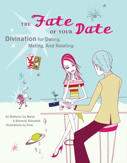The Fate of Your Date : Divination for Dating, Mating, and Relating, EPUB eBook