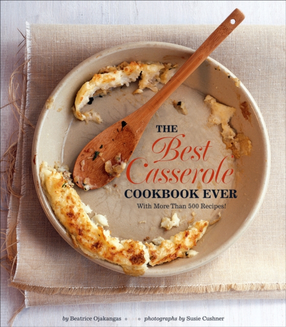 The Best Casserole Cookbook Ever : With More Than 500 Recipes!, EPUB eBook