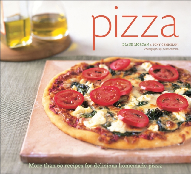 Pizza : More Than 60 Recipes for Delicious Homemade Pizza, EPUB eBook