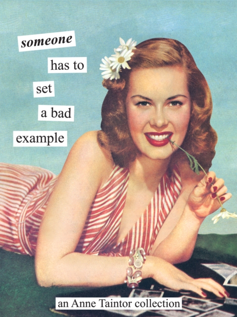 Someone has to set a bad example : An Anne Taintor Collection, EPUB eBook
