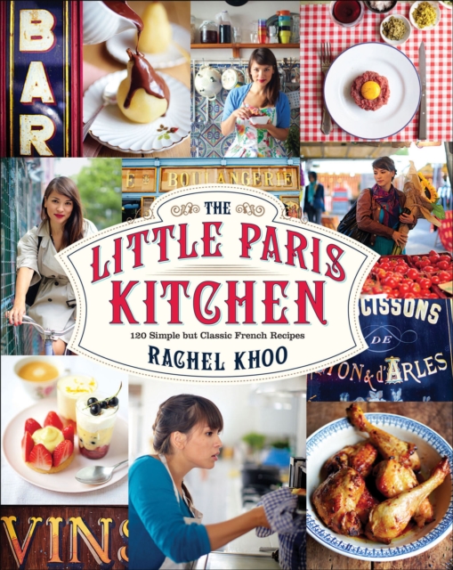The Little Paris Kitchen : 120 Simple But Classic French Recipes, EPUB eBook