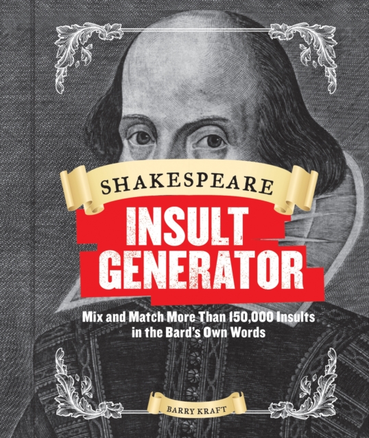 Shakespeare Insult Generator : Mix and Match More Than 150,000 Insults in the Bard's Own Words, Hardback Book
