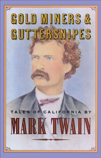 Gold Miners & Guttersnipes : Tales of California, EPUB eBook