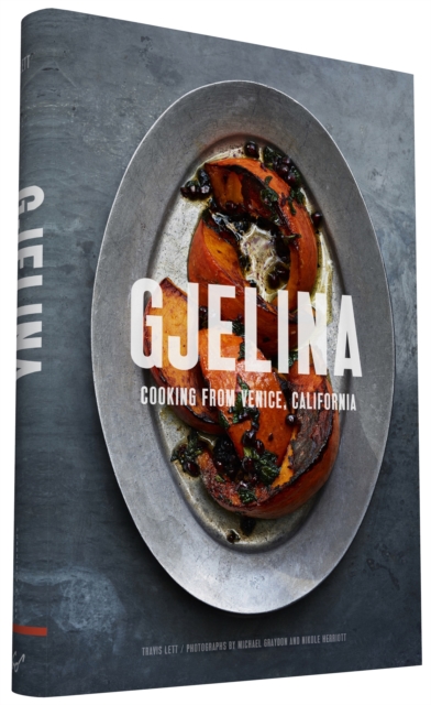 Gjelina : California Cooking from Venice Beach, Hardback Book