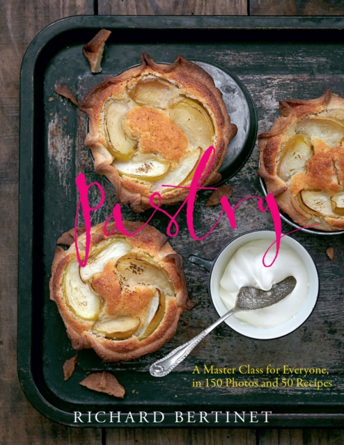 Pastry : A Master Class for Everyone, in 150 Photos and 50 recipes, EPUB eBook