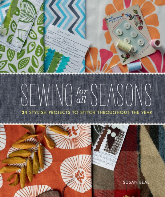 Sewing for All Seasons : 24 Stylish Projects to Stitch Throughout the Year, EPUB eBook