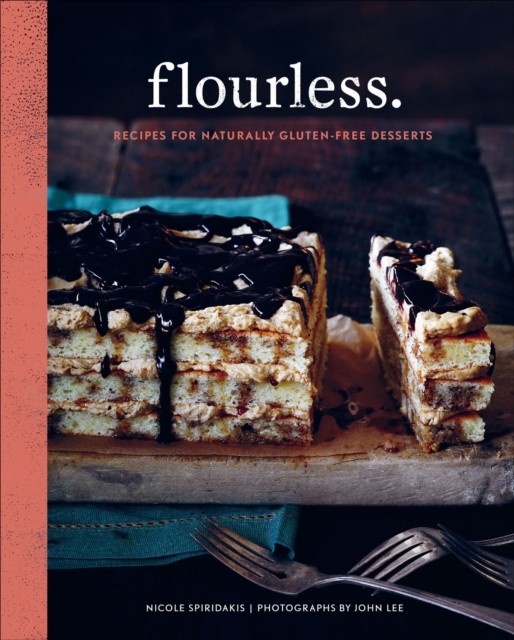 Flourless. : Recipes for Naturally Gluten-Free Desserts, EPUB eBook