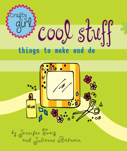 Crafty Girl: Cool Stuff : Things to Make and Do, EPUB eBook