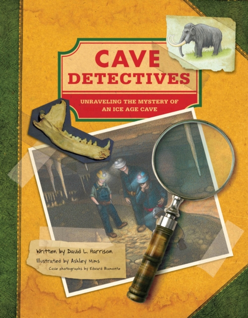 Cave Detectives : Unraveling the Mystery of an Ice Age Cave, EPUB eBook