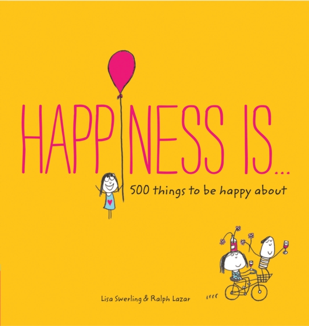 Happiness Is... : 500 things to be happy about, Paperback / softback Book