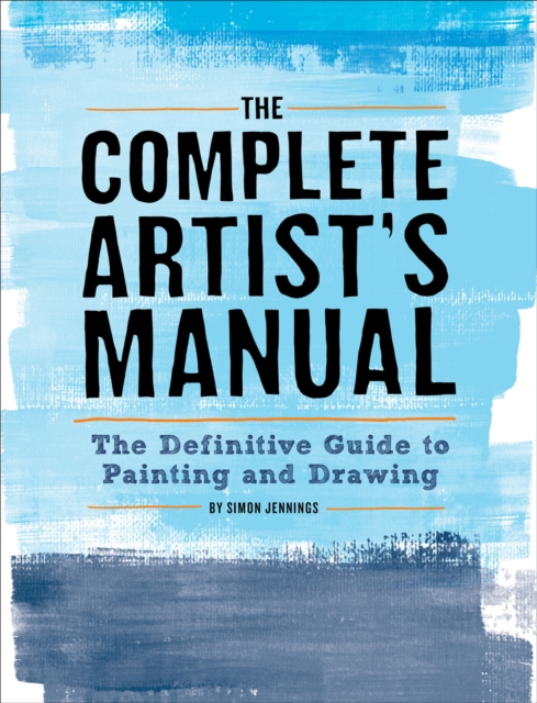 The Complete Artist's Manual : The Definitive Guide to Painting and Drawing, EPUB eBook