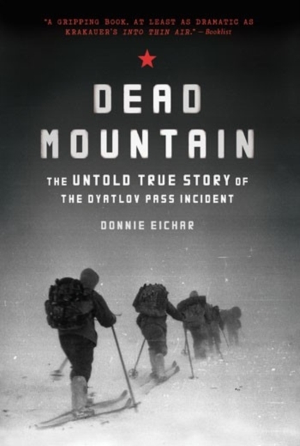 Dead Mountain: The Untold True Story of the Dyatlov Pass Incident, Paperback / softback Book