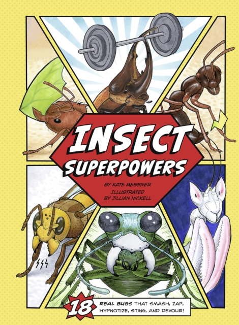 Insect Superpowers : 18 Powerful Bugs That Smash, Zap, Hypnotize, Sting, and Devour!, EPUB eBook