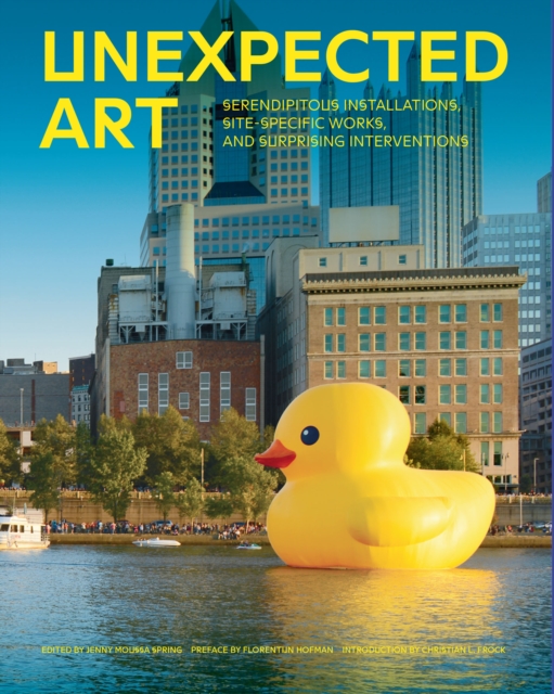 Unexpected Art : Serendipitous Installations, Site-Specific Works, and Surprising Interventions, EPUB eBook