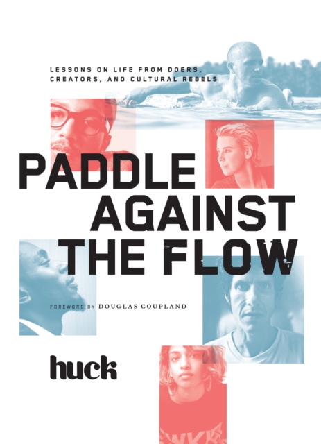 Paddle Against the Flow : Lessons on Life from Doers, Creators, and Cultural Rebels, EPUB eBook