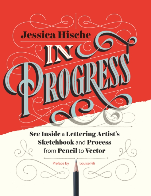 In Progress : See Inside a Lettering Artist's Sketchbook and Process, from Pencil to Vector, EPUB eBook