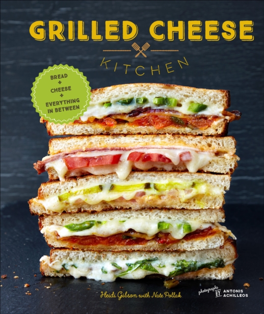 Grilled Cheese Kitchen : Bread + Cheese + Everything in Between, EPUB eBook