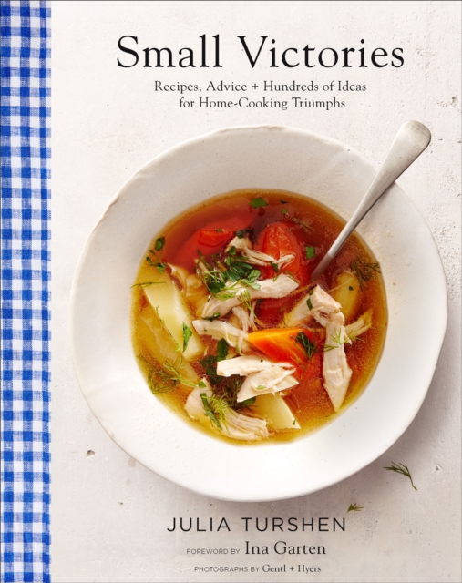 Small Victories : Recipes, Advice + Hundreds of Ideas for Home-Cooking Triumphs, EPUB eBook