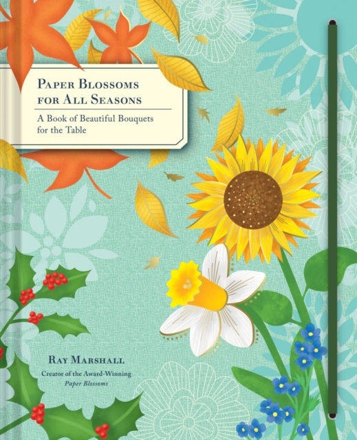 Paper Blossoms for All Seasons : A Book of Beautiful Bouquets for the Table, Other printed item Book