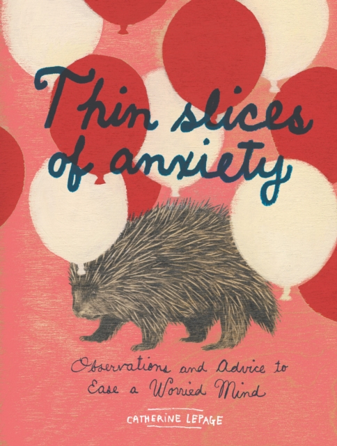 Thin Slices of Anxiety : Observations and Advice to Ease a Worried Mind, EPUB eBook