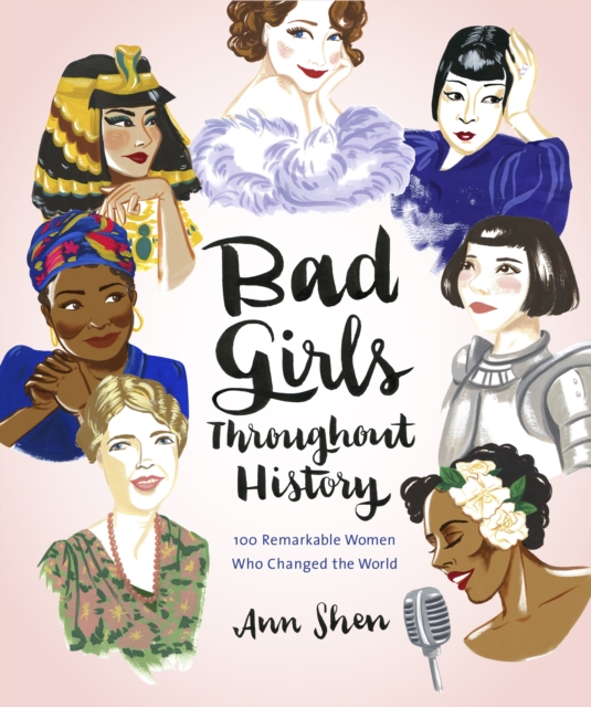 Bad Girls Throughout History : 100 Remarkable Women Who Changed the World, EPUB eBook