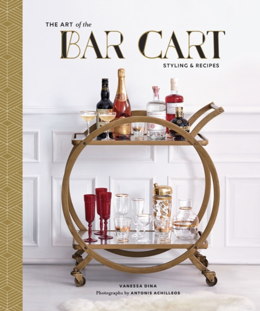 The Art of the Bar Cart : Styling & Recipes, EPUB eBook