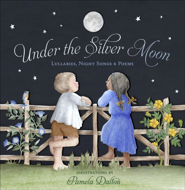 Under the Silver Moon : Lullabies, Night Songs & Poems, EPUB eBook