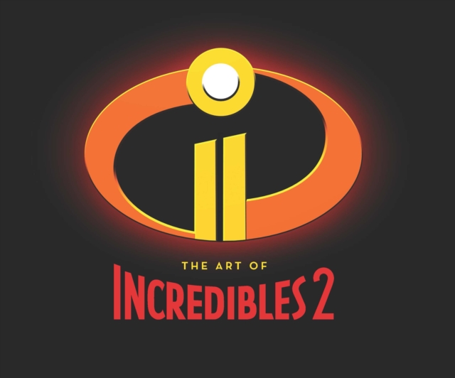 The Art of Incredibles 2, Hardback Book