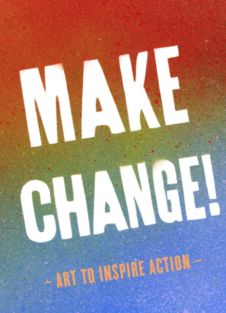 Make Change! : Art to Inspire Action, EPUB eBook