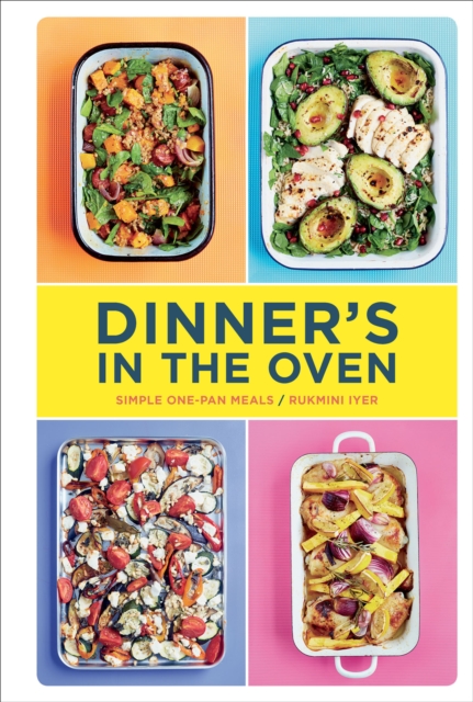 Dinner's in the Oven : Simple One-Pan Meals, EPUB eBook