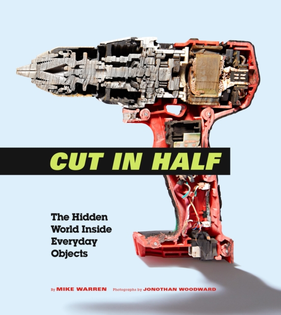 Cut in Half : The Hidden World Inside Everyday Objects, EPUB eBook