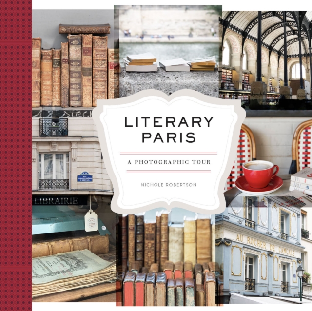 Literary Paris : A Photographic Tour, EPUB eBook