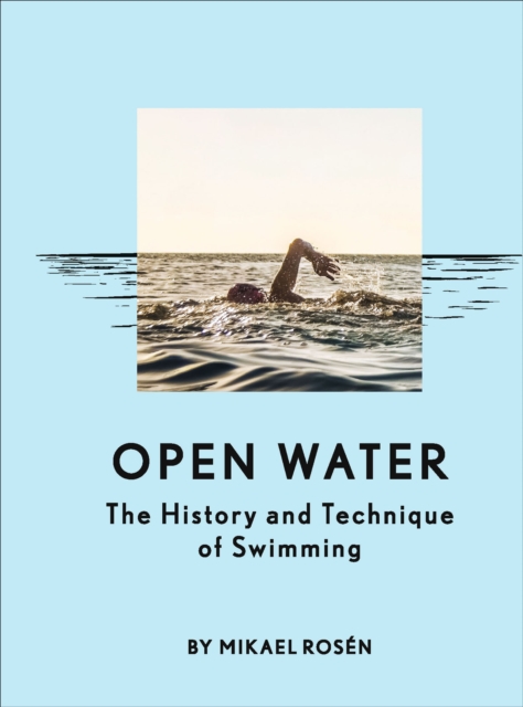Open Water : The History and Technique of Swimming, EPUB eBook