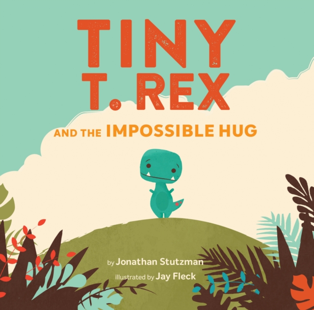 Tiny T. Rex and the Impossible Hug, Hardback Book