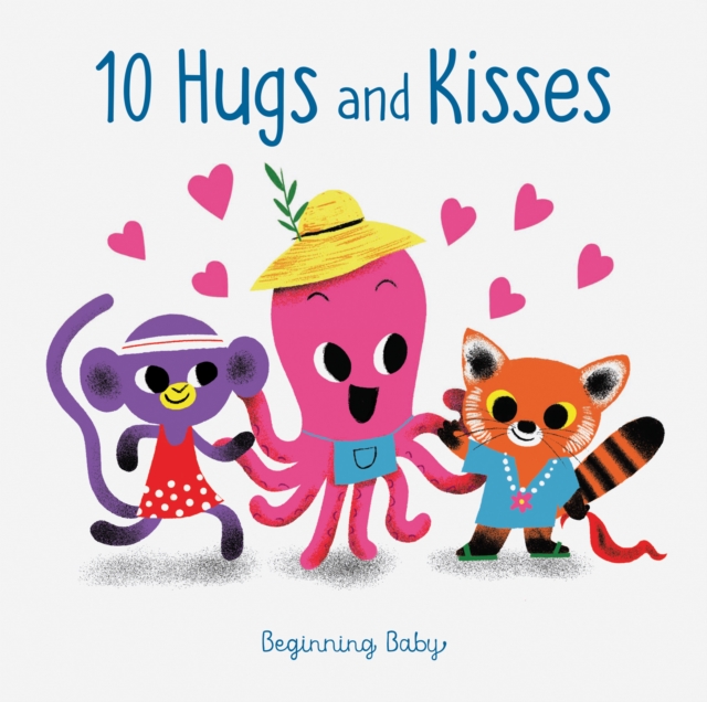 10 Hugs and Kisses : Beginning Baby, Board book Book