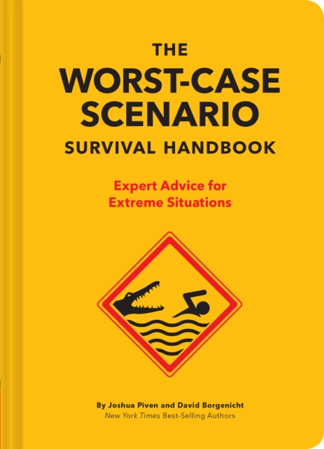 The NEW Worst-Case Scenario Survival Handbook : Expert Advice for Extreme Situations, Hardback Book