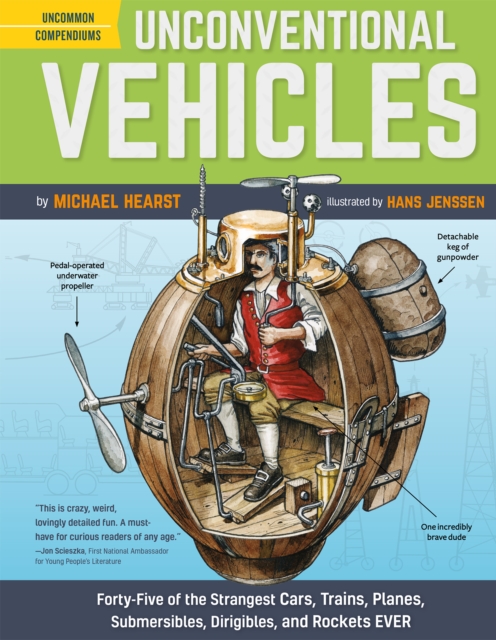 Unconventional Vehicles : Forty-Five of the Strangest Cars, Trains, Planes, Submersibles, Dirigibles, and Rockets EVER, EPUB eBook