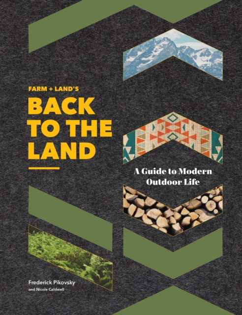 Farm + Land's Back to the Land : A Modern Guide to Outdoor Life, EPUB eBook