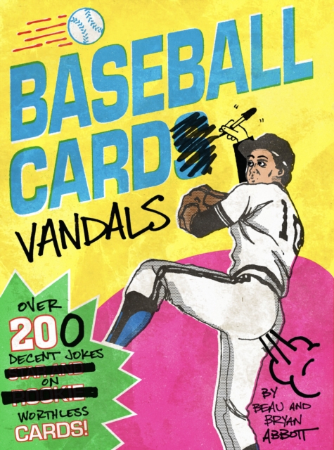 Baseball Card Vandals : Over 200 Decent Jokes on Worthless Cards!, EPUB eBook