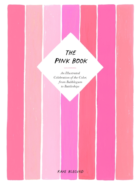 The Pink Book : An Illustrated Celebration of the Color, from Bubblegum to Battleships, EPUB eBook