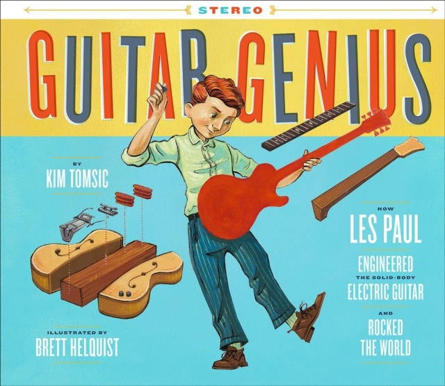 Guitar Genius : How Les Paul Engineered the Solid-Body Electric Guitar and Rocked the World, EPUB eBook