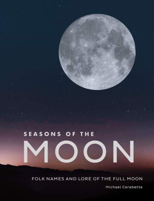 Seasons of the Moon : Folk Names and Lore of the Full Moon, EPUB eBook