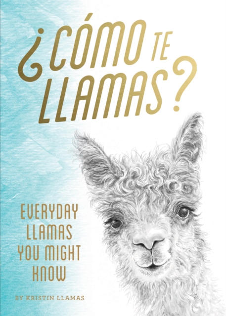 Como te Llamas? : Everyday Llamas You Might Know, Hardback Book