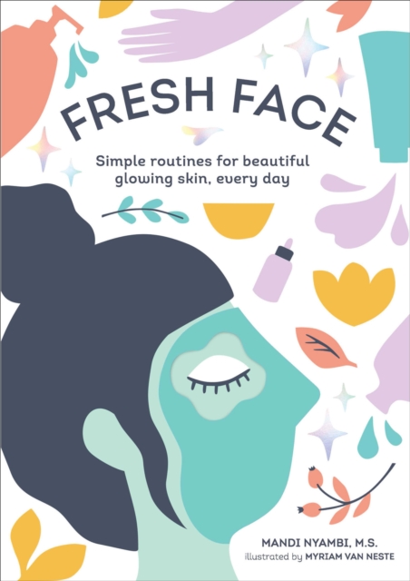 Fresh Face : Simple routines for beautiful glowing skin, every day, EPUB eBook
