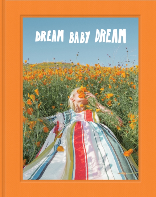 Dream Baby Dream, Hardback Book