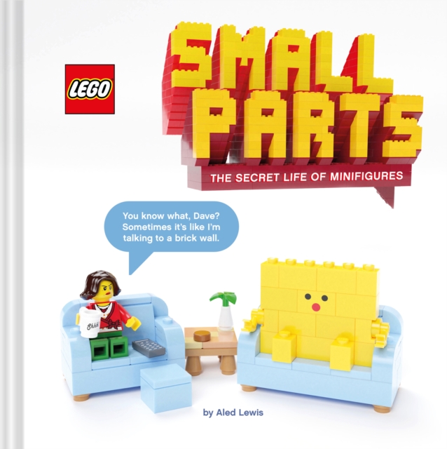 LEGO® Small Parts : The Secret Life of Minifigures, Hardback Book