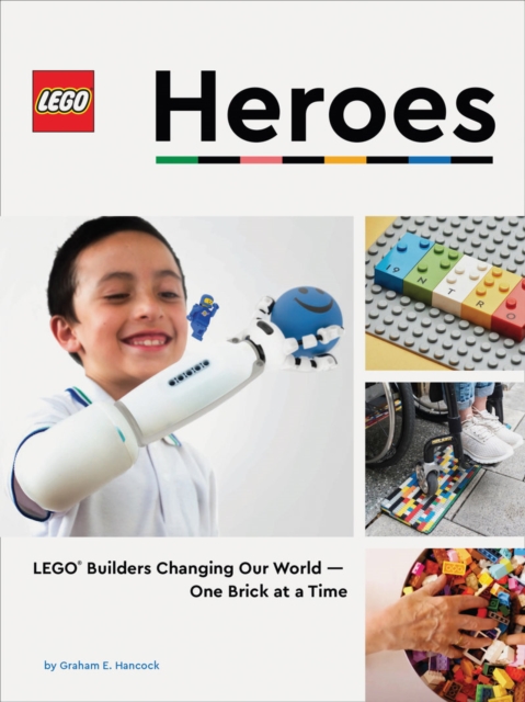 LEGO Heroes : LEGO® Builders Changing Our World—One Brick at a Time, Hardback Book