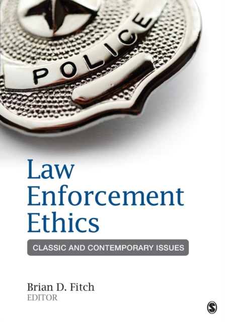 Law Enforcement Ethics : Classic and Contemporary Issues, Paperback / softback Book